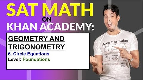 SAT Math on Khan Academy: Circle Equations (Foundations)