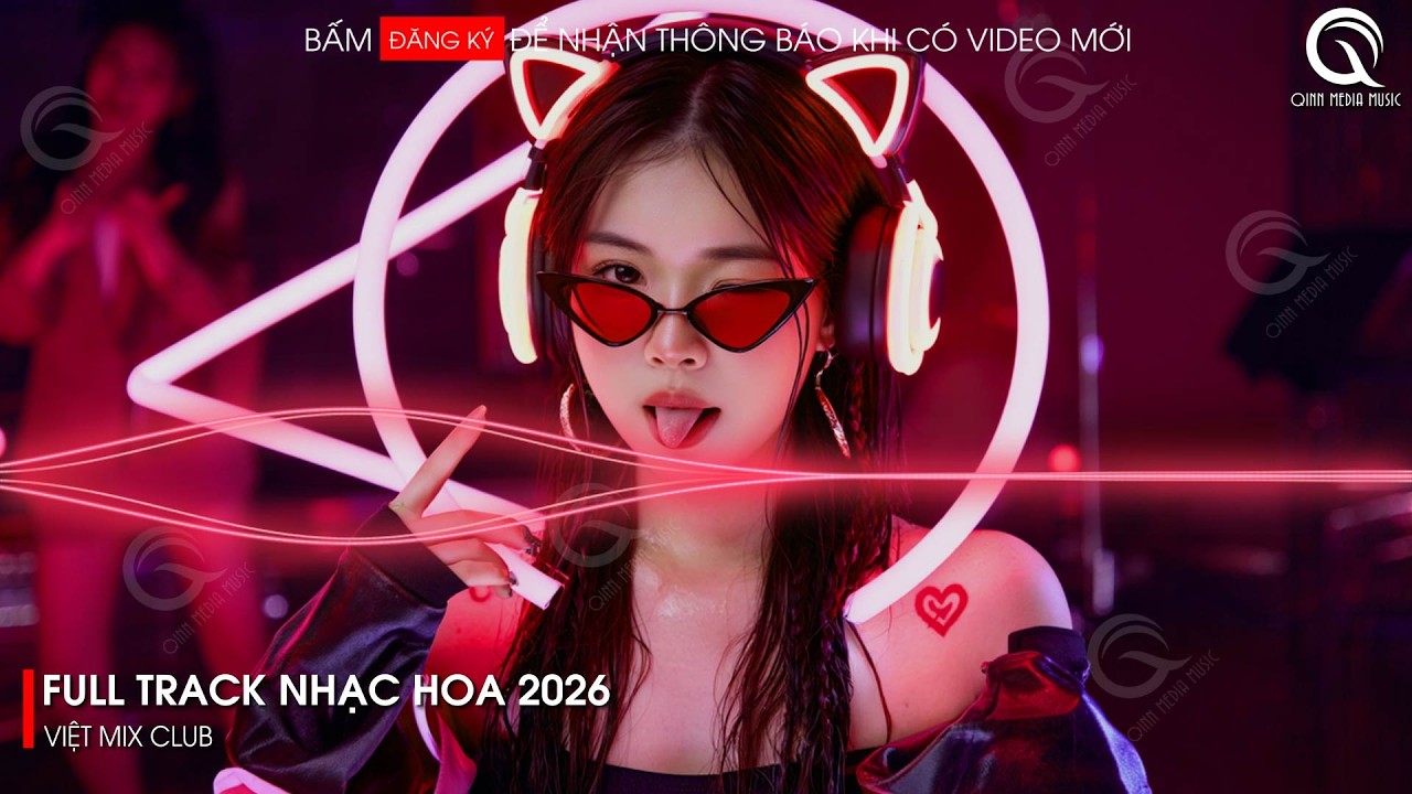 NHẠC TRUNG QUỐC REMIX 2026 - NHẠC HOA REMIX HOT TIKTOK - FULL SET NHẠC TRUNG REMIX HAY 2026