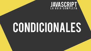 7. Condicionales - JavaScript: la guía completa