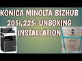 KONICA MINOLTA BIZHUB 205i,225i unboxing| installation