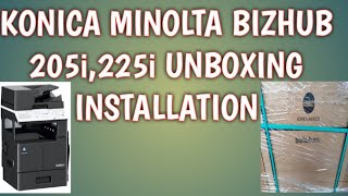 KONICA MINOLTA BIZHUB 205i,225i unboxing| installation