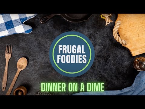 Frugal Foodies: Home Edition - Dinner on a Dime - YouTube