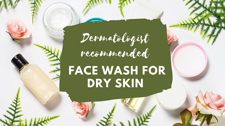 Best face wash for dry sensitive skin dermatologist recommended