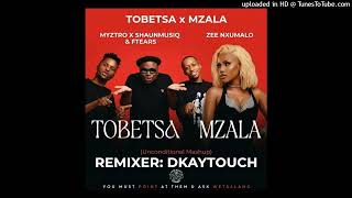 Tobetsa x Mzala (Unconditional Mashup)