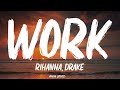 Rihanna - Work (Lyrics) ft. Drake