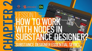 How to Work with Nodes? | Lesson 1 | Chapter 2 | Substance Designer 2021 Essential Series Net Worth