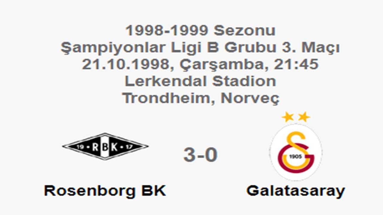 Rosenborg BK 3-0 Galatasaray 21.10.1998 - 1998-1999 UEFA Champions League Group B Matchday 3