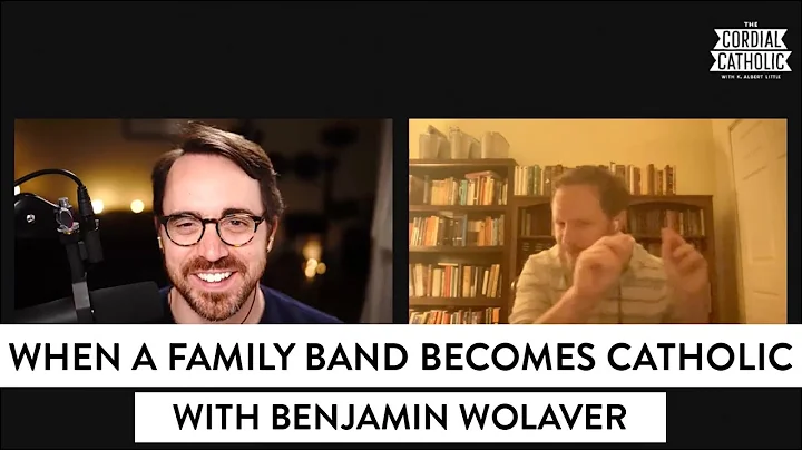When a Family Band Becomes Catholic (w/ Benjamin Wolaver)