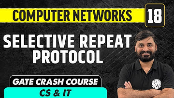 Computer Networks 18 | Selective Repeat Protocol | Computer Science & IT | GATE Crash Course