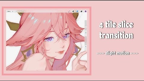 alight motion tutorial - how to do 4 tile slice transition