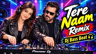 Tere Naam Remix ll Dj Bass Beat II New Bollywood Hit Dj Remix Song 2026