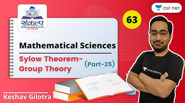 Sylow Theorem - Group Theory for CSIR NET Mathematics 2021 | Lecture-25 | 08:15 PM | Sankalpa Batch