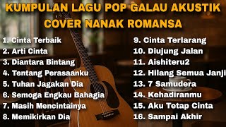KUMPULAN LAGU POP GALAU AKUSTIK COVER NANAK ROMANSA