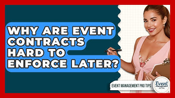 Why Are Event Contracts Hard To Enforce Later? - Event Management Pro Tips