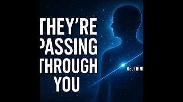 “Neutrinos: The Ghost Particles Passing Through You Right Now”