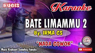 BATE LIMMAMU 2_Bugis KARAOKE Keyboard_Nada Cowok Lirik By Irma  CS