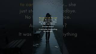 She Never Said A Word But He Felt The Loss.