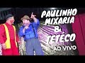 Paulinho Mixaria & Tetéco AO VIVO no Circo Teatro Teleco (Oficial)