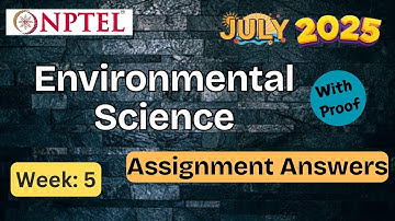 Environmental Science week 5 ✅ Explained with Proof! | NPTEL assignment answer | July 2025