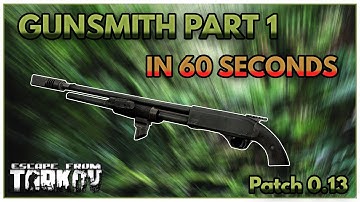 Gunsmith Part 1 In 60 Seconds - Escape From Tarkov Patch .13