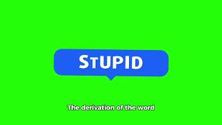 The derivation of the word "nice" is "stupid".