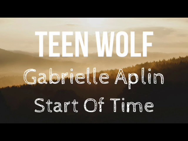 Gabrielle Aplin - Start Of Time(Teen Wolf Soundtrack) class=