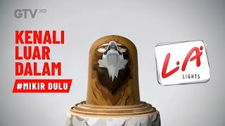 Download lagu LA Lights - Kenali Luar Dalam #MikirDulu (2023) GTV HD