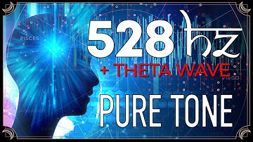 528 Hz Pure Tone + THETA Wave | MIRACLES AND TRANSFORMATION | Solfeggio Frequency | Binaural Beats