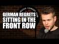 Comedian makes German regret sitting in the front row