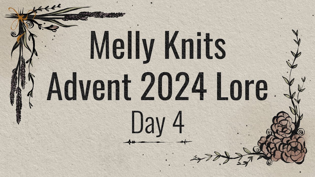 MellyKnits LIVE! Advent Lore Day 4