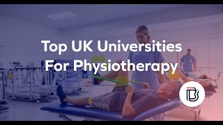 Top UK Universities For Physiotherapy - 2021 Rankings