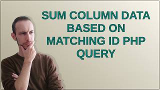 Sum column data based on matching ID php query