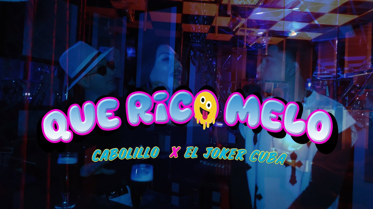 CABOLILLO - QUE RICO MELO FT EL JOKER CUBA