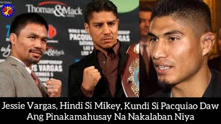 Jessie Vargas, Hindi Si Mikey, Kundi Si Pacquiao Daw Ang Pinakamahusay Na Nakalaban Niya