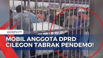 Detik-Detik Mobil Anggota DPRD Cilegon Tabrak Pendemo hingga Terjepit di Depan Pabrik Tepung