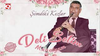 Deli Selim - Şimdiki Kızlar