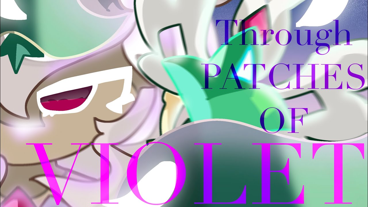 THROUGH PATCHES OF VIOLET || LATE BIRTHDAY AMV|| (COOKIE RUN:KINGDOM- CHAPTER 11-12)