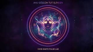 Ahu Gözlüm Tut Elimden - Vip Lab