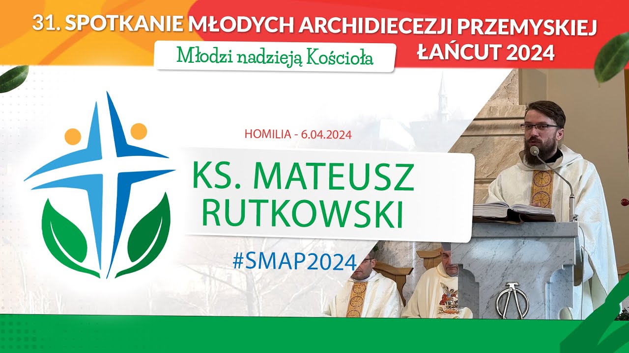 ks. Mateusz Rutkowski - SMAP Łańcut 2024 - Homilia