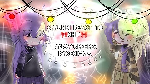 🌿~Sprunki react to ship || PT 1 {READ DESCRIPTION} #fyppppp #sprunki #react