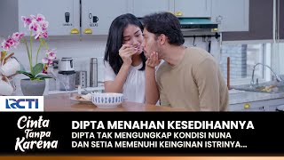 MENAHAN KESEDIHAN! Dipta Penuhi Keinginan Nuna | CINTA TANPA KARENA | EPS 452 (2/3)