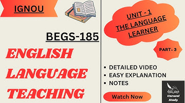 IGNOU | BEGS -185 Unit 1(PART - 3) :The Language Learner Explained  @UnravelStudy