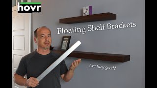 HOVR Floating Shelf Brackets - Might Just be the Best Out There!