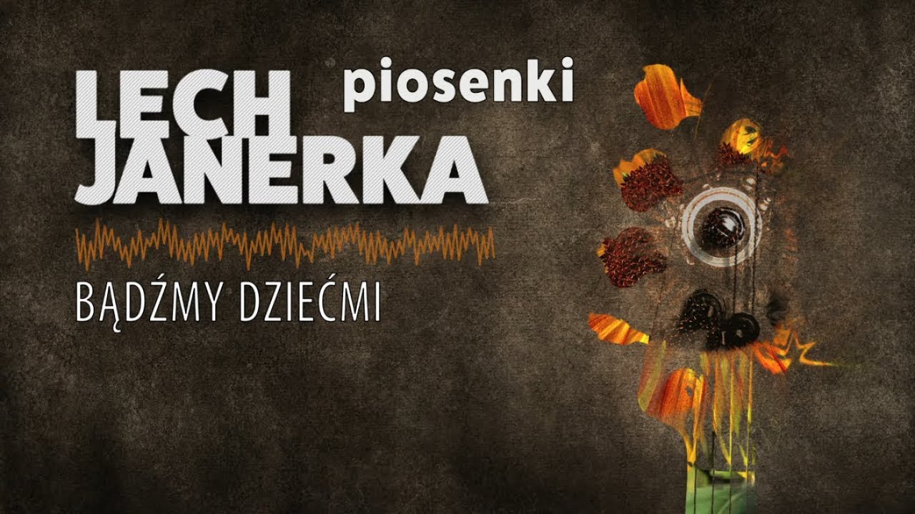 Lech Janerka - Bądźmy dziećmi polska muzyka lat 90