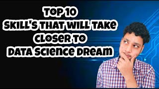 10 Skills that will take you Closer to your Data Science Dream | How to learn data science in 2021