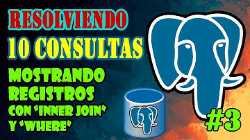Resolviendo 10 CONSULTAS en POSTGRESQL | MODELO RELACIONAL | Video #3