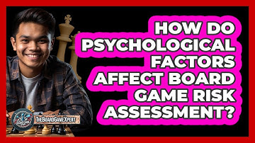 How Do Psychological Factors Affect Board Game Risk Assessment? - The Board Game Xpert
