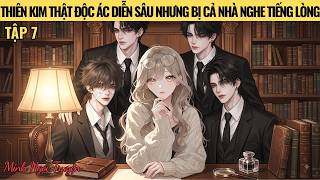 TẬP 7: CẢ NHÀ HÀO MÔN PHÁT CUỒNG CƯNG CHIỀU NỮ PHỤ- THIÊN KIM THẬT ĐỘC ÁC DIỄN SÂU NHƯNG...