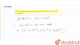 Evaluate using expansion of (a+ b)^2 or (a-b)^2 : (v) (9.4)^2 | 8 | IDENTITIES | MATHS | ICSE | ...