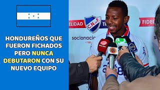 HONDUREÑOS que fueron FICHADOS pero nunca DEBUTARON con su nuevo CLUB